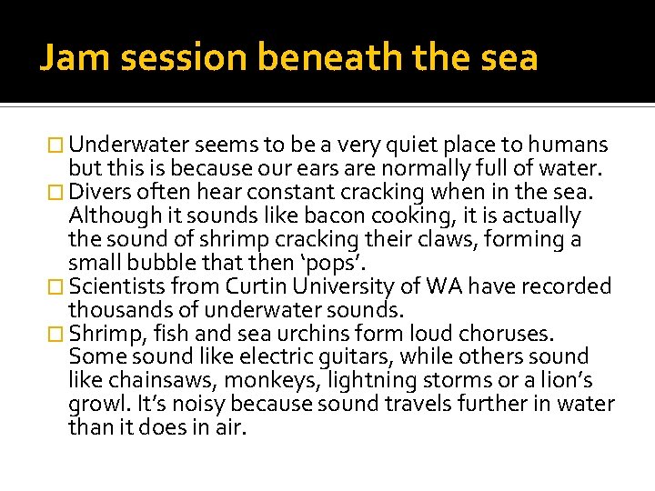 Jam session beneath the sea � Underwater seems to be a very quiet place