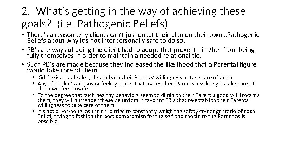 2. What’s getting in the way of achieving these goals? (i. e. Pathogenic Beliefs)