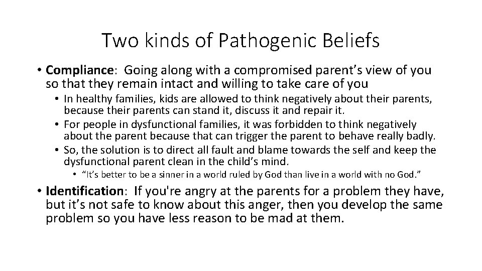 Two kinds of Pathogenic Beliefs • Compliance: Going along with a compromised parent’s view