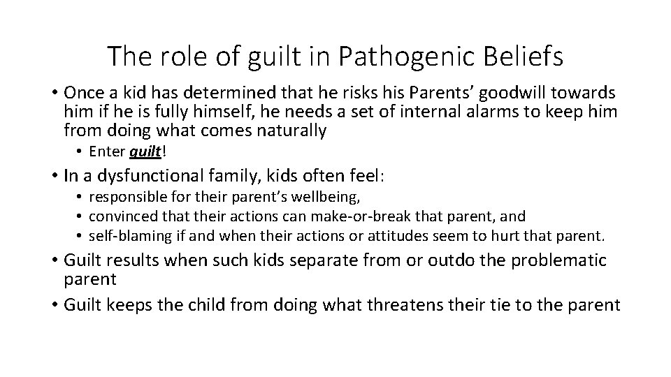 The role of guilt in Pathogenic Beliefs • Once a kid has determined that