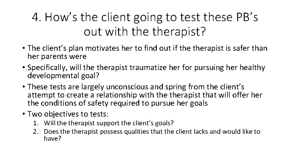 4. How’s the client going to test these PB’s out with therapist? • The 4. How’s the client going to test these PB’s out with therapist? • The