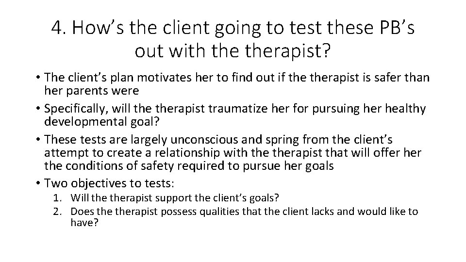 4. How’s the client going to test these PB’s out with therapist? • The