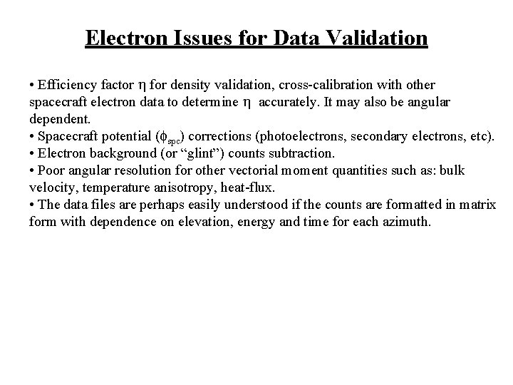 Electron Issues for Data Validation • Efficiency factor for density validation, cross-calibration with other