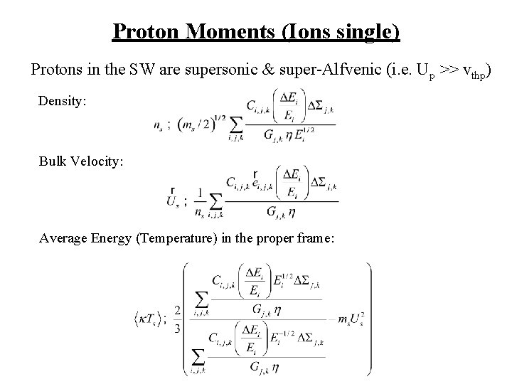 Proton Moments (Ions single) Protons in the SW are supersonic & super-Alfvenic (i. e.