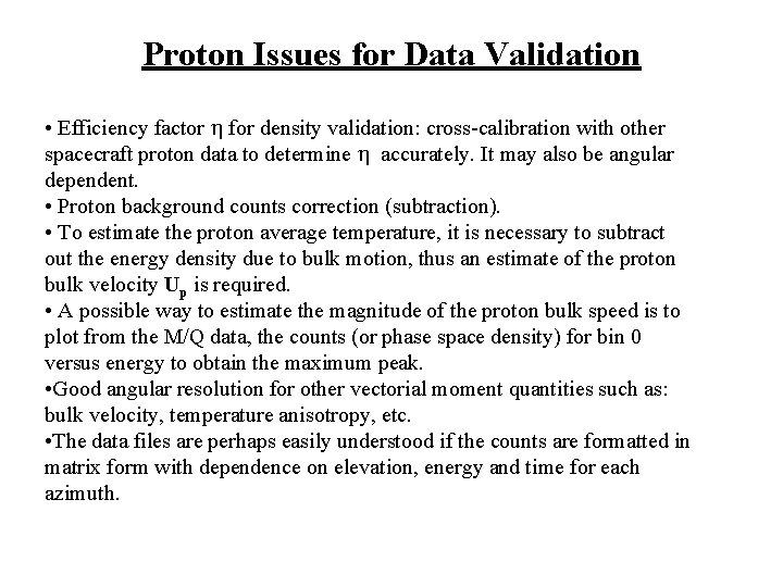 Proton Issues for Data Validation • Efficiency factor for density validation: cross-calibration with other