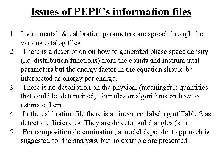 Issues of PEPE’s information files 1. Instrumental & calibration parameters are spread through the