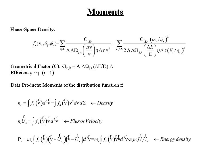 Moments Phase-Space Density: Geometrical Factor (G): Gi, j, k = A j, k (