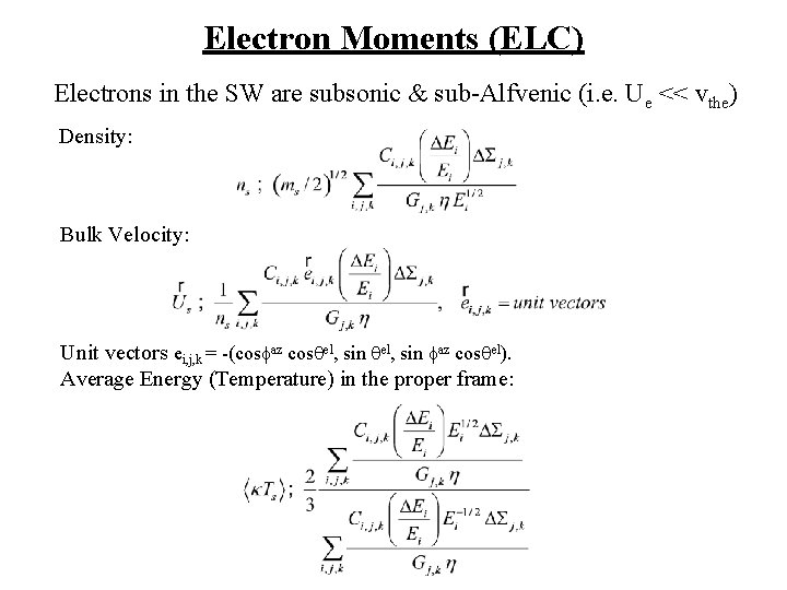 Electron Moments (ELC) Electrons in the SW are subsonic & sub-Alfvenic (i. e. Ue