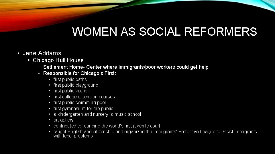 WOMEN AS SOCIAL REFORMERS • Jane Addams • Chicago Hull House • Settlement Home-