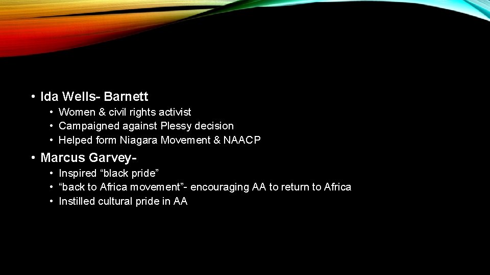  • Ida Wells- Barnett • Women & civil rights activist • Campaigned against