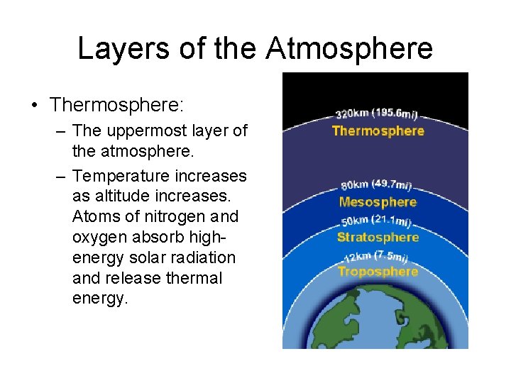 Layers of the Atmosphere • Thermosphere: – The uppermost layer of the atmosphere. –