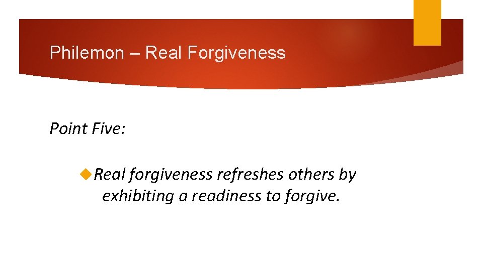 Philemon – Real Forgiveness Point Five: Real forgiveness refreshes others by exhibiting a readiness