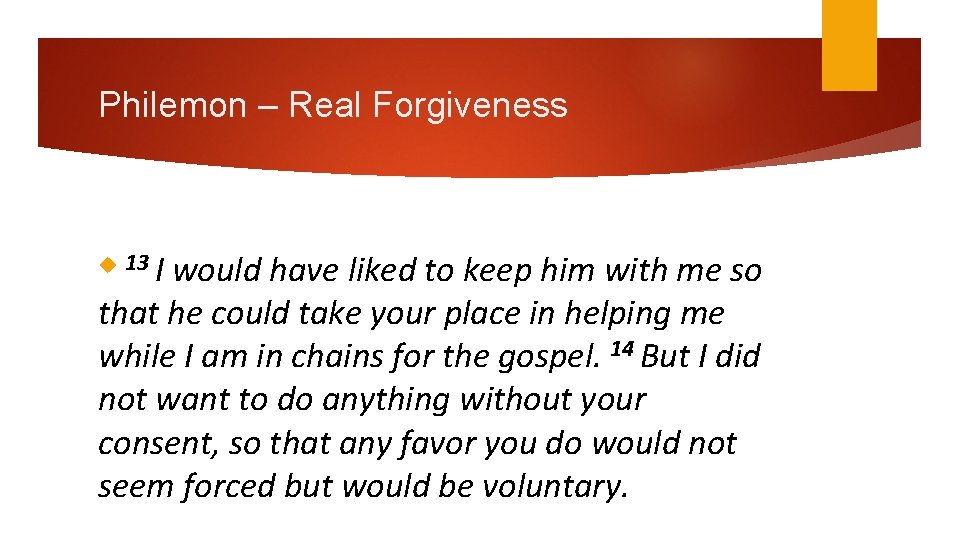 Philemon – Real Forgiveness would have liked to keep him with me so that