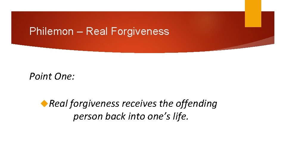 Philemon – Real Forgiveness Point One: Real forgiveness receives the offending person back into