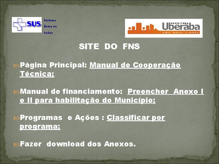 Sistema Único de Saúde SITE DO FNS Página Principal: Manual de Cooperação Técnica; Manual