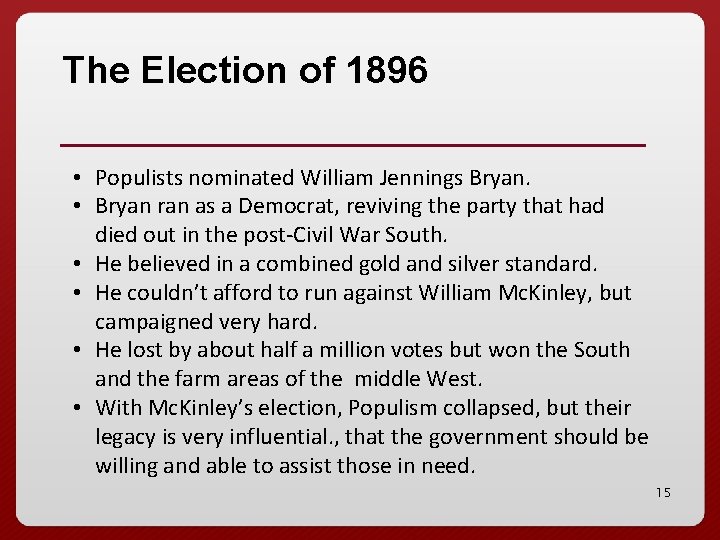 The Election of 1896 • Populists nominated William Jennings Bryan. • Bryan ran as