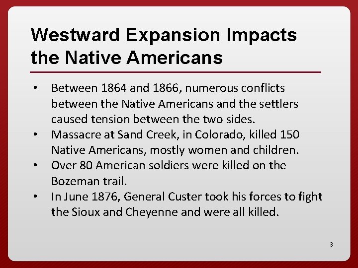 Westward Expansion Impacts the Native Americans • • Between 1864 and 1866, numerous conflicts