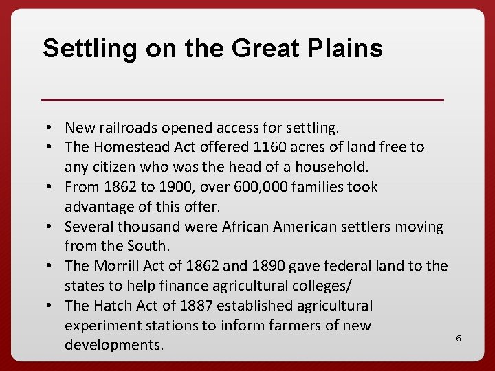 Settling on the Great Plains • New railroads opened access for settling. • The