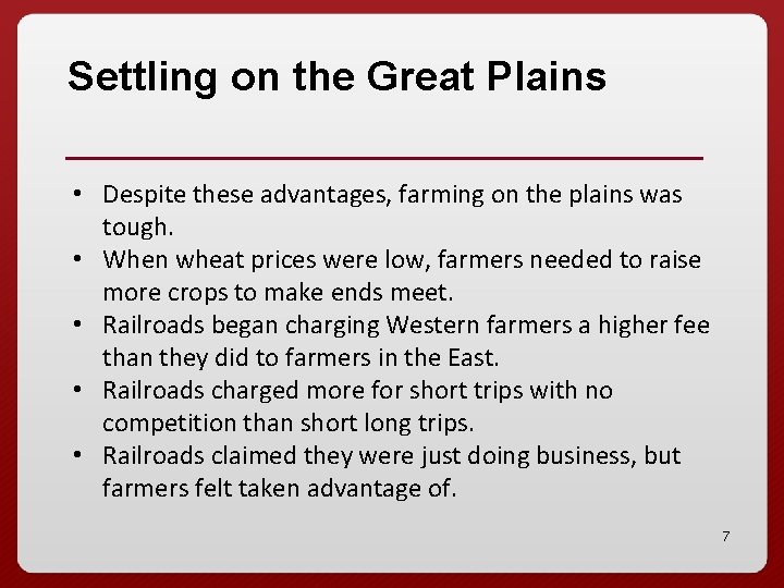 Settling on the Great Plains • Despite these advantages, farming on the plains was