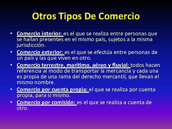 Otros Tipos De Comercio • Comercio interior: es el que se realiza entre personas