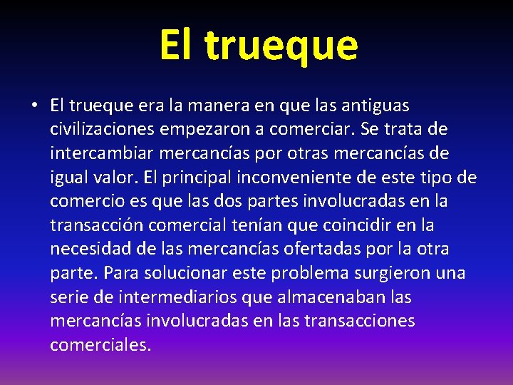 El trueque • El trueque era la manera en que las antiguas civilizaciones empezaron