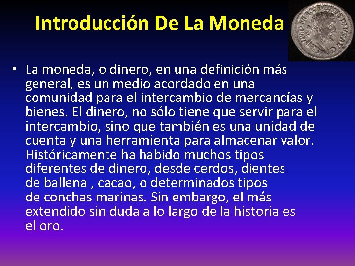 Introducción De La Moneda • La moneda, o dinero, en una definición más general,