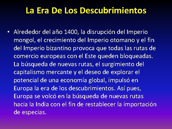 La Era De Los Descubrimientos • Alrededor del año 1400, la disrupción del Imperio