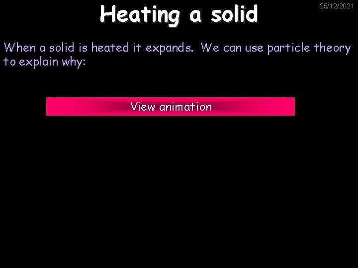 Heating a solid 25/12/2021 When a solid is heated it expands. We can use