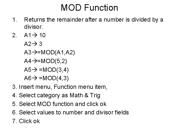 MOD Function 1. Returns the remainder after a number is divided by a divisor.