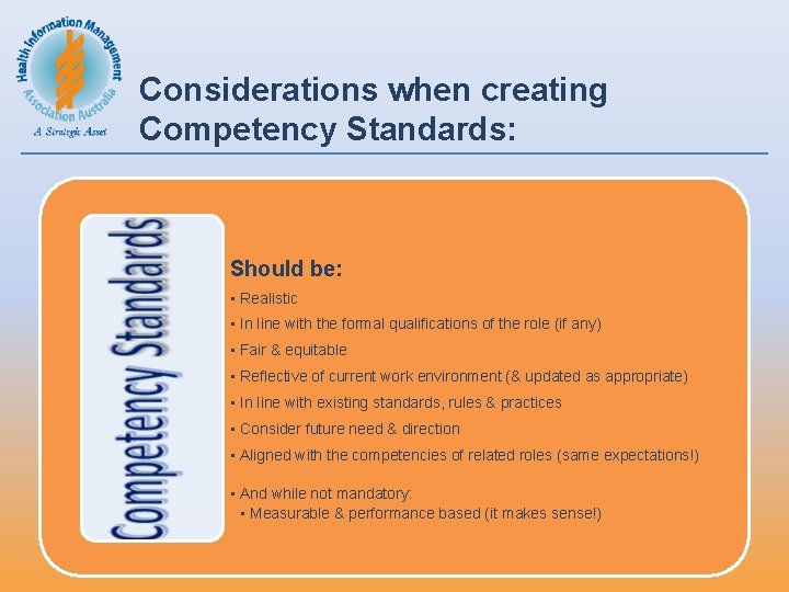 Considerations when creating Competency Standards: Should be: • Realistic • In line with the Considerations when creating Competency Standards: Should be: • Realistic • In line with the