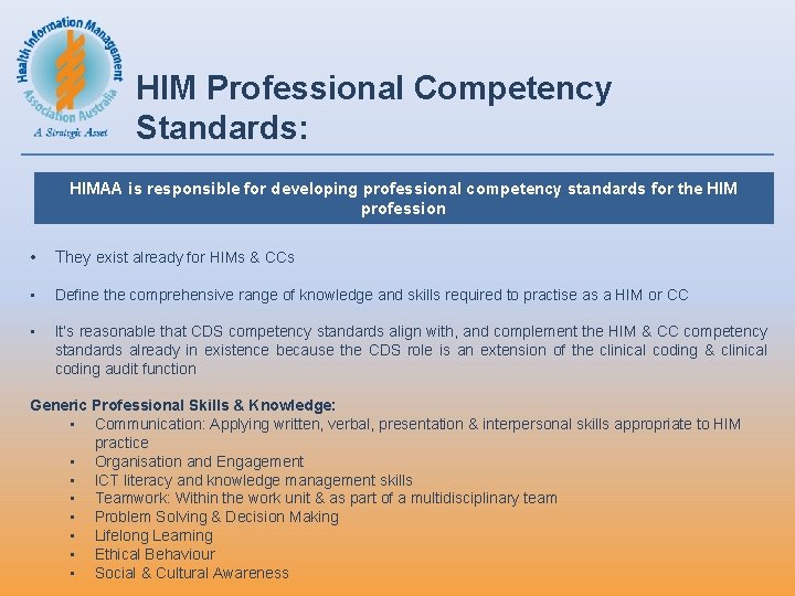 HIM Professional Competency Standards: HIMAA is responsible for developing professional competency standards for the HIM Professional Competency Standards: HIMAA is responsible for developing professional competency standards for the