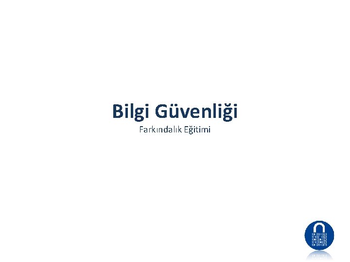 Bilgi Güvenliği Farkındalık Eğitimi 