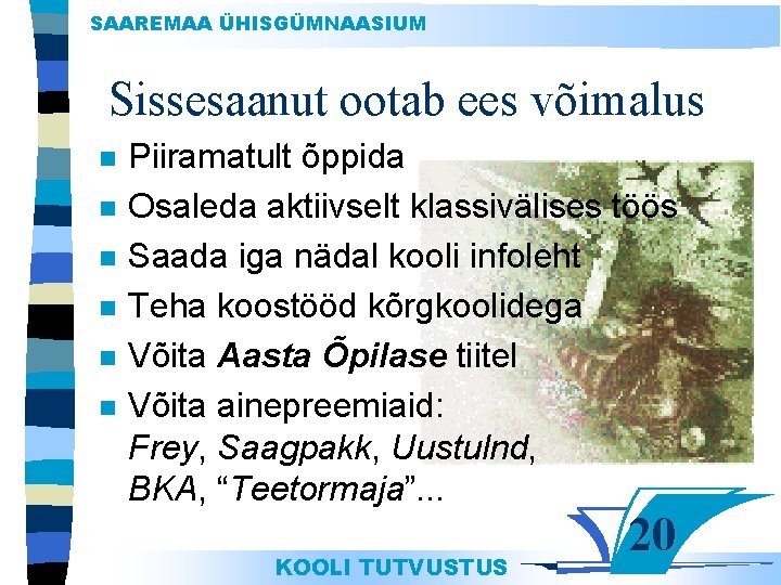 SAAREMAA ÜHISGÜMNAASIUM Sissesaanut ootab ees võimalus n n n Piiramatult õppida Osaleda aktiivselt klassivälises