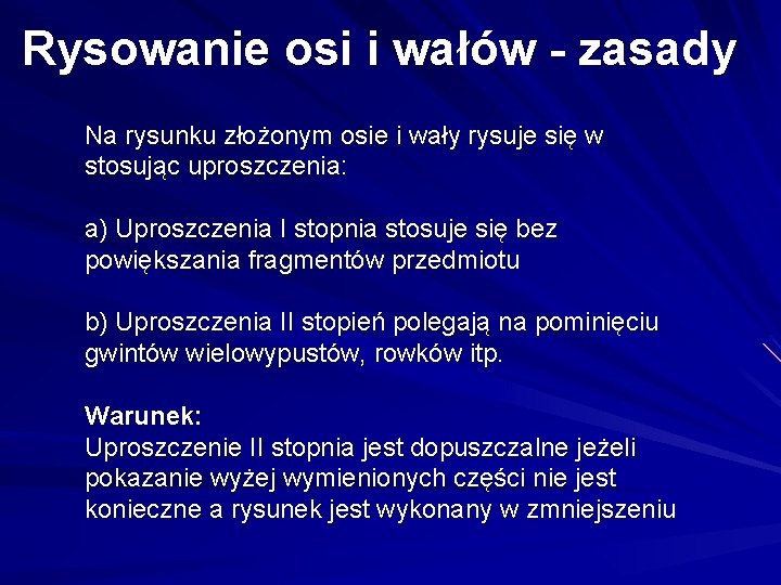 Rysowanie osi i wałów - zasady Na rysunku złożonym osie i wały rysuje się