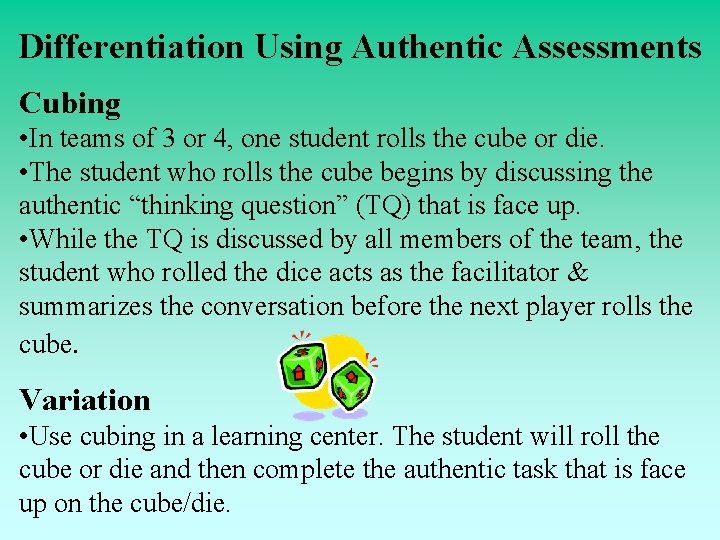 Differentiation Using Authentic Assessments Cubing • In teams of 3 or 4, one student