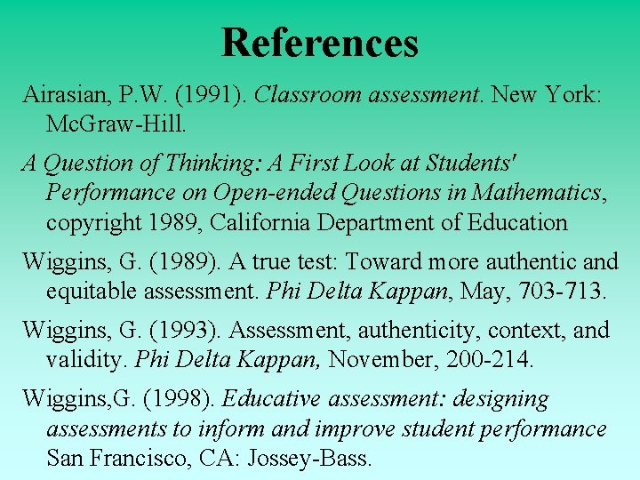 References Airasian, P. W. (1991). Classroom assessment. New York: Mc. Graw-Hill. A Question of