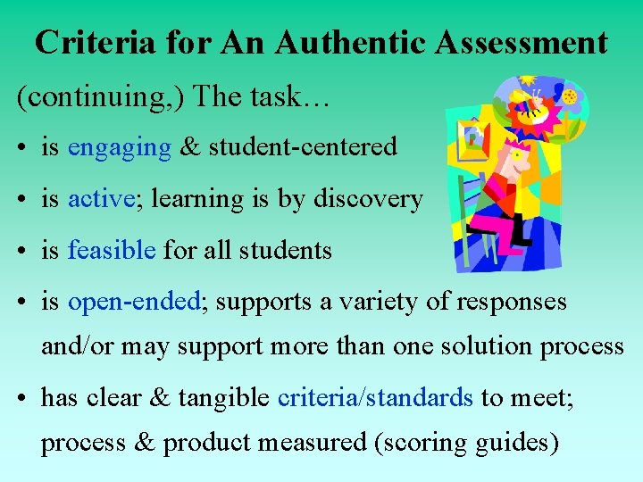 Criteria for An Authentic Assessment (continuing, ) The task… • is engaging & student-centered