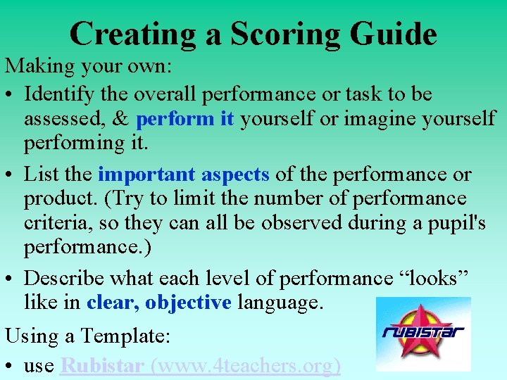 Creating a Scoring Guide Making your own: • Identify the overall performance or task