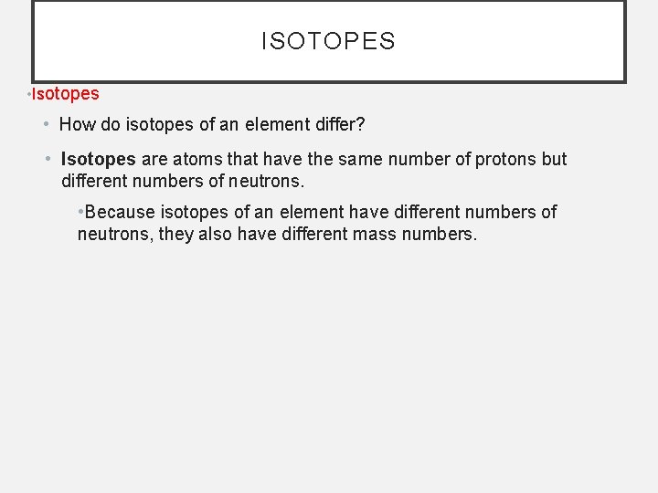 ISOTOPES • Isotopes • How do isotopes of an element differ? • Isotopes are