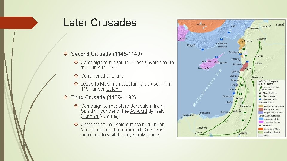 Later Crusades Second Crusade (1145 -1149) Campaign to recapture Edessa, which fell to the