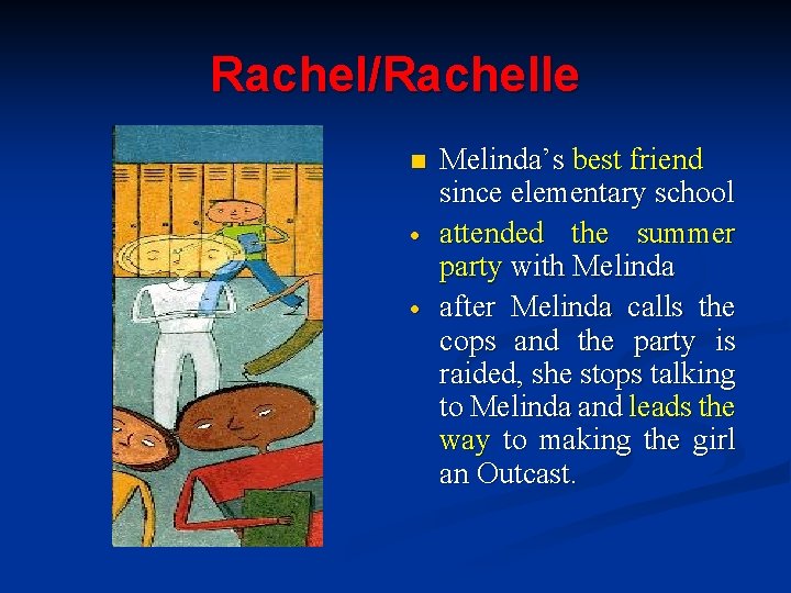 Rachel/Rachelle n Melinda’s best friend since elementary school attended the summer party with Melinda