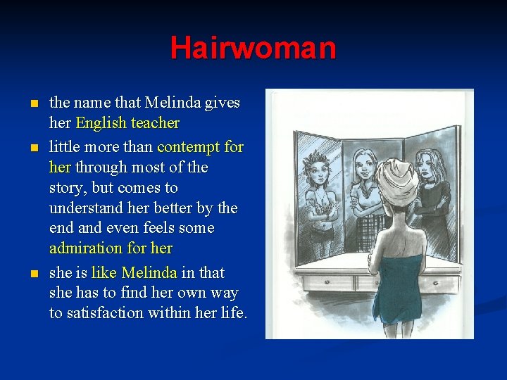 Hairwoman n the name that Melinda gives her English teacher little more than contempt