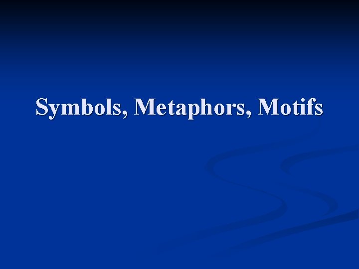 Symbols, Metaphors, Motifs 