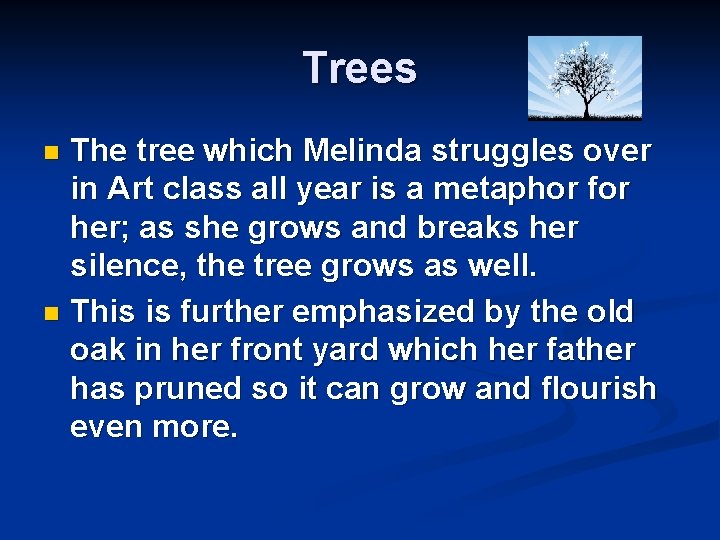 Trees The tree which Melinda struggles over in Art class all year is a