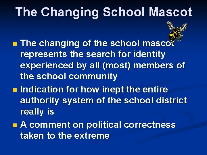 The Changing School Mascot The changing of the school mascot represents the search for