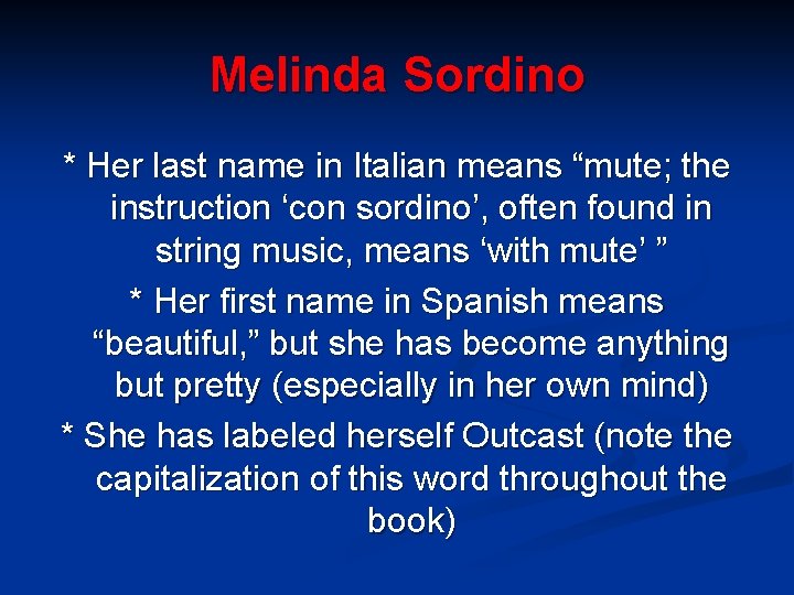 Melinda Sordino * Her last name in Italian means “mute; the instruction ‘con sordino’,