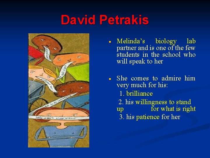 David Petrakis Melinda’s biology lab partner and is one of the few students in