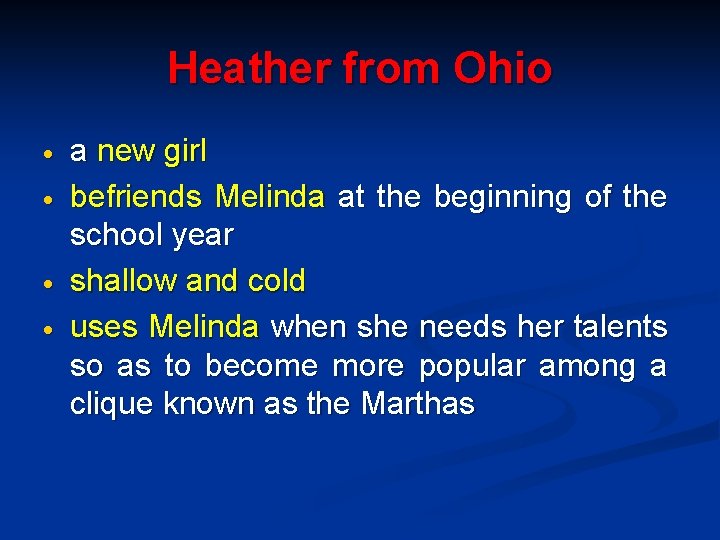 Heather from Ohio a new girl befriends Melinda at the beginning of the school