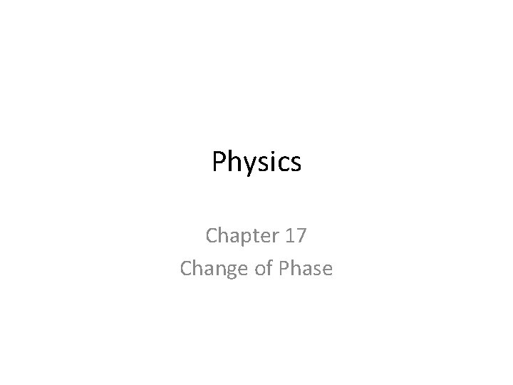 Physics Chapter 17 Change of Phase 