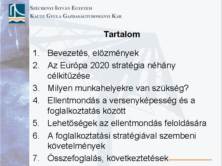 Tartalom 1. Bevezetés, előzmények 2. Az Európa 2020 stratégia néhány célkitűzése 3. Milyen munkahelyekre